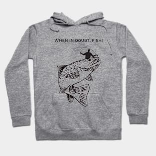 When in doubt, fish! Hoodie